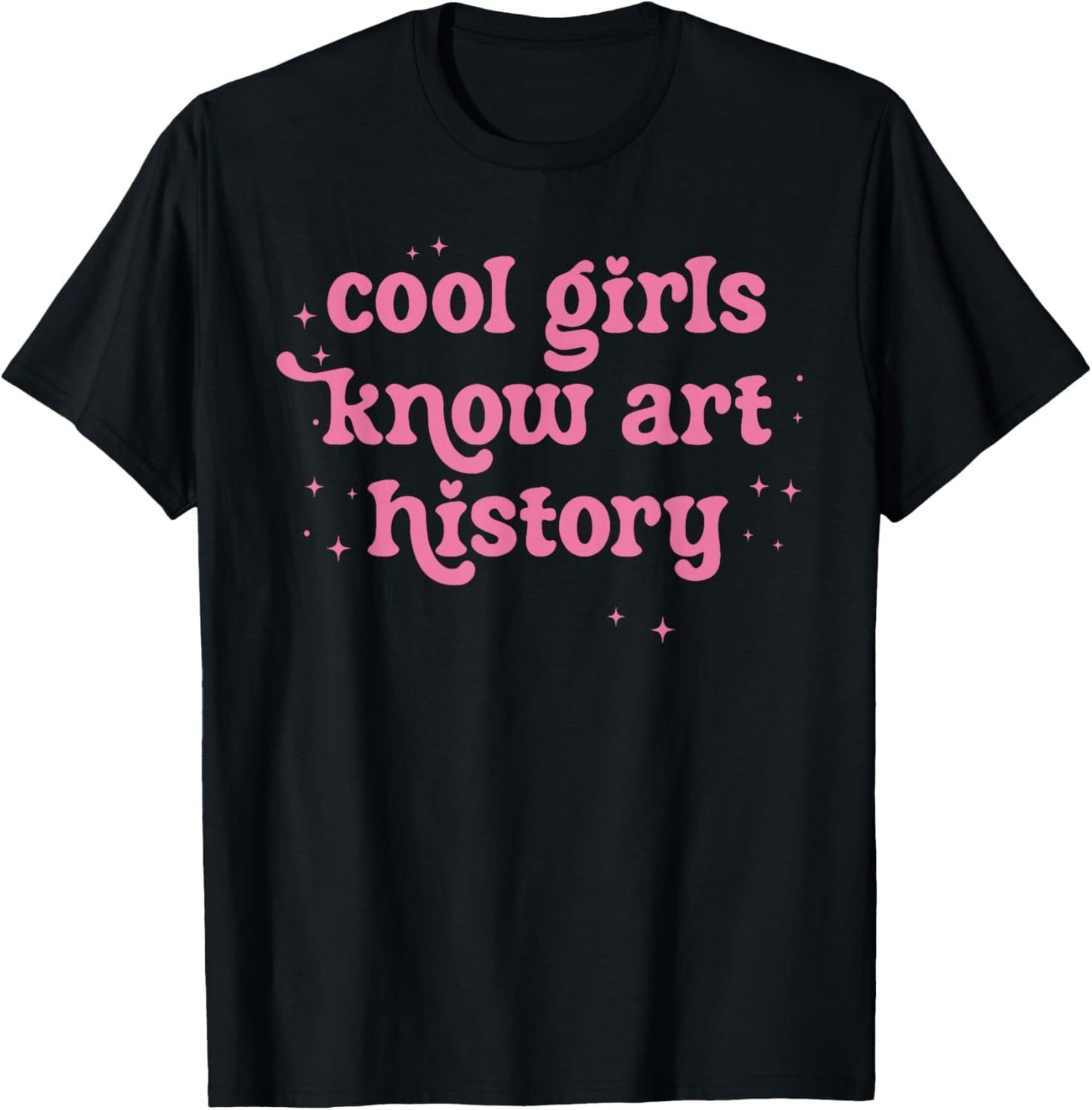 Cool Girls Know Art History Funny Quote T-Shirt - T-Shirt | Black
