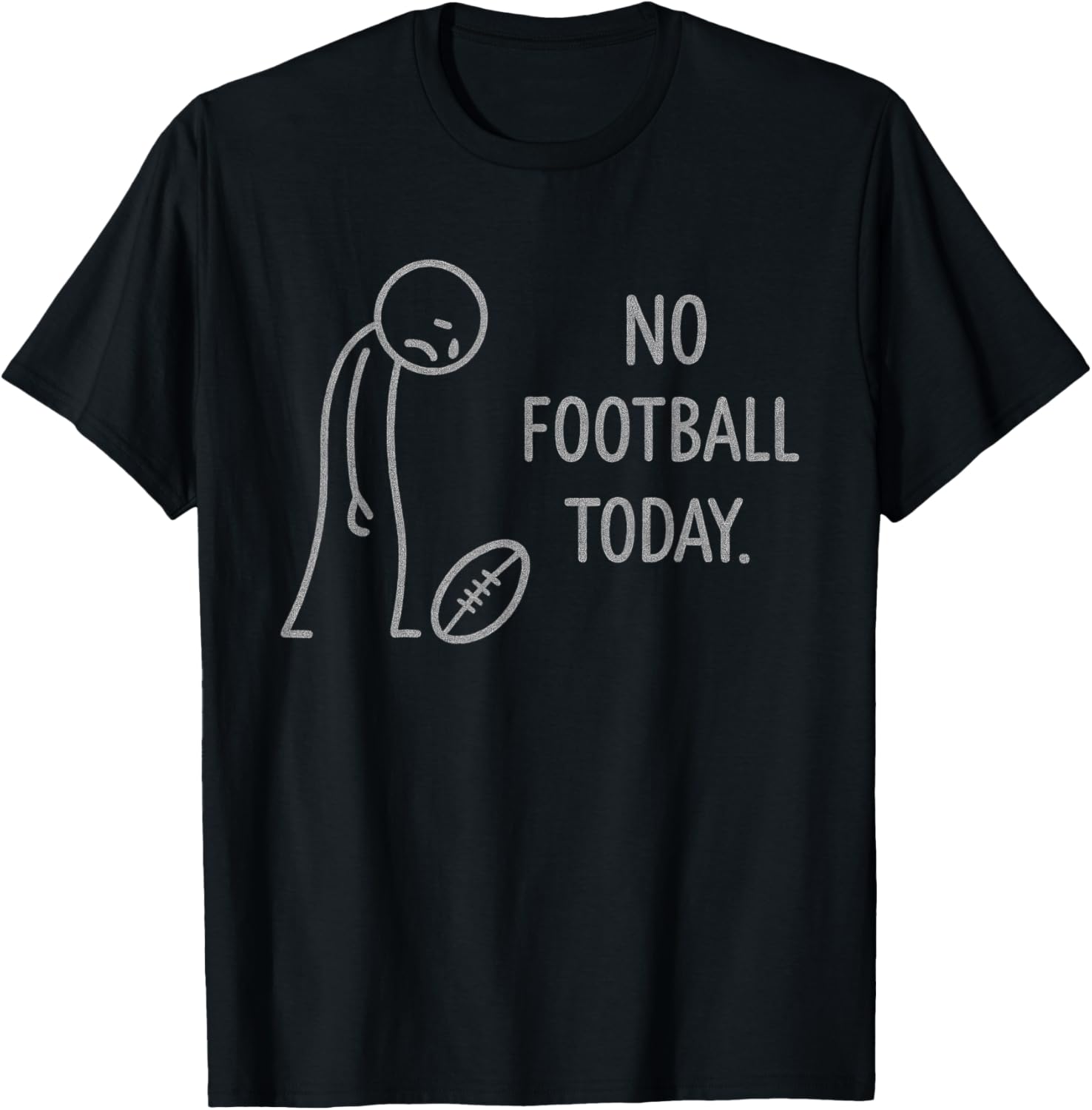 Funny No Football Today for Football Fans T-Shirt - T-Shirt | Black