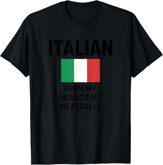 Italian from My Head to My Meatballs Funny Italy Humor T-Shirt - T-Shirt | Black