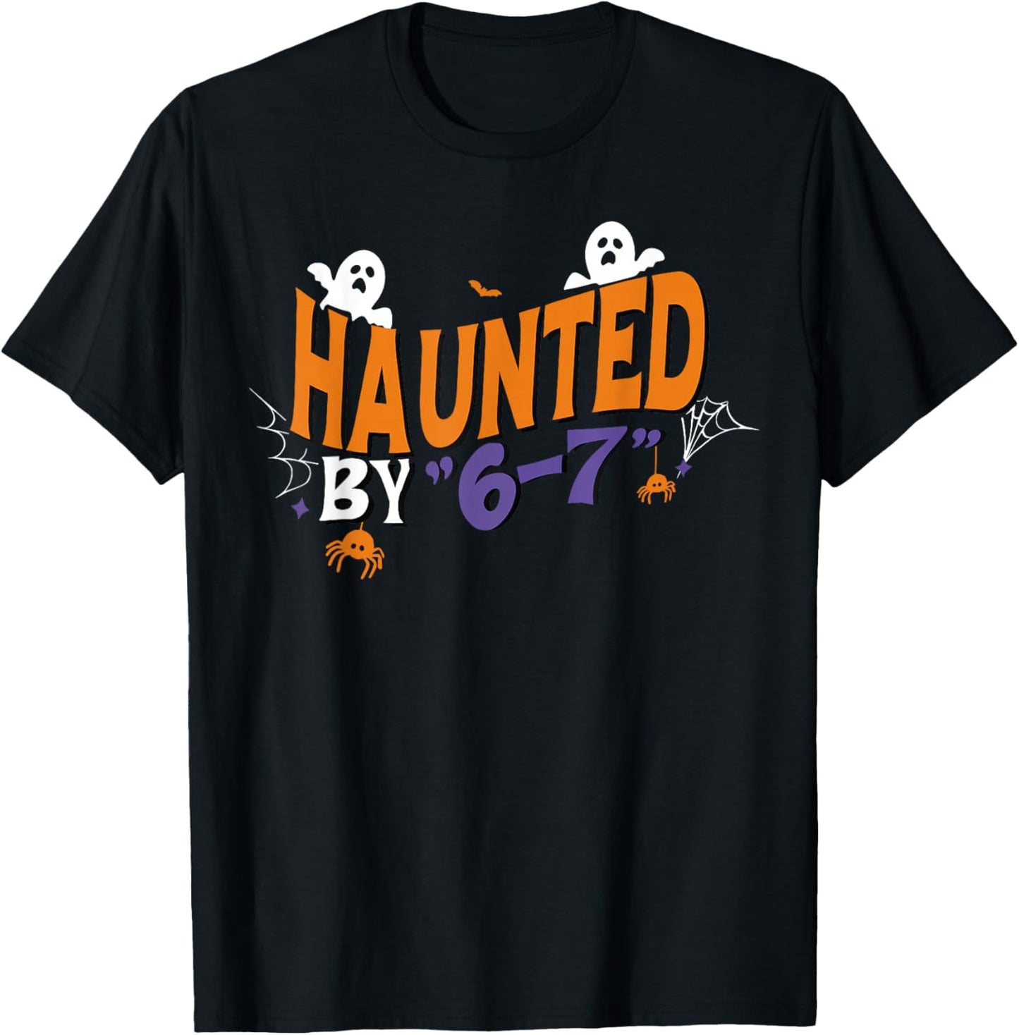 Haunted by 67 Funny Six Seven Halloween Gen Alpha Joke T-Shirt - T-Shirt | Black