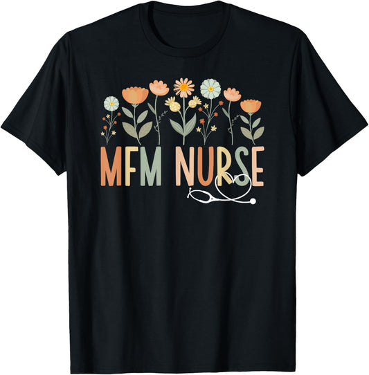 MFM Nurse Flowers Maternal Fetal Medicine Nurse T-Shirt - T-Shirt | Black