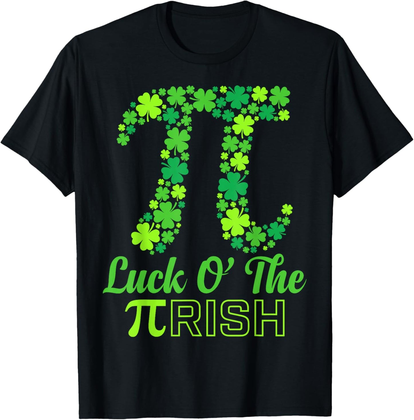 Math Pun Luck of The Pi Rish St Patricks Day Irish Pi Day T-Shirt - T-Shirt | Black