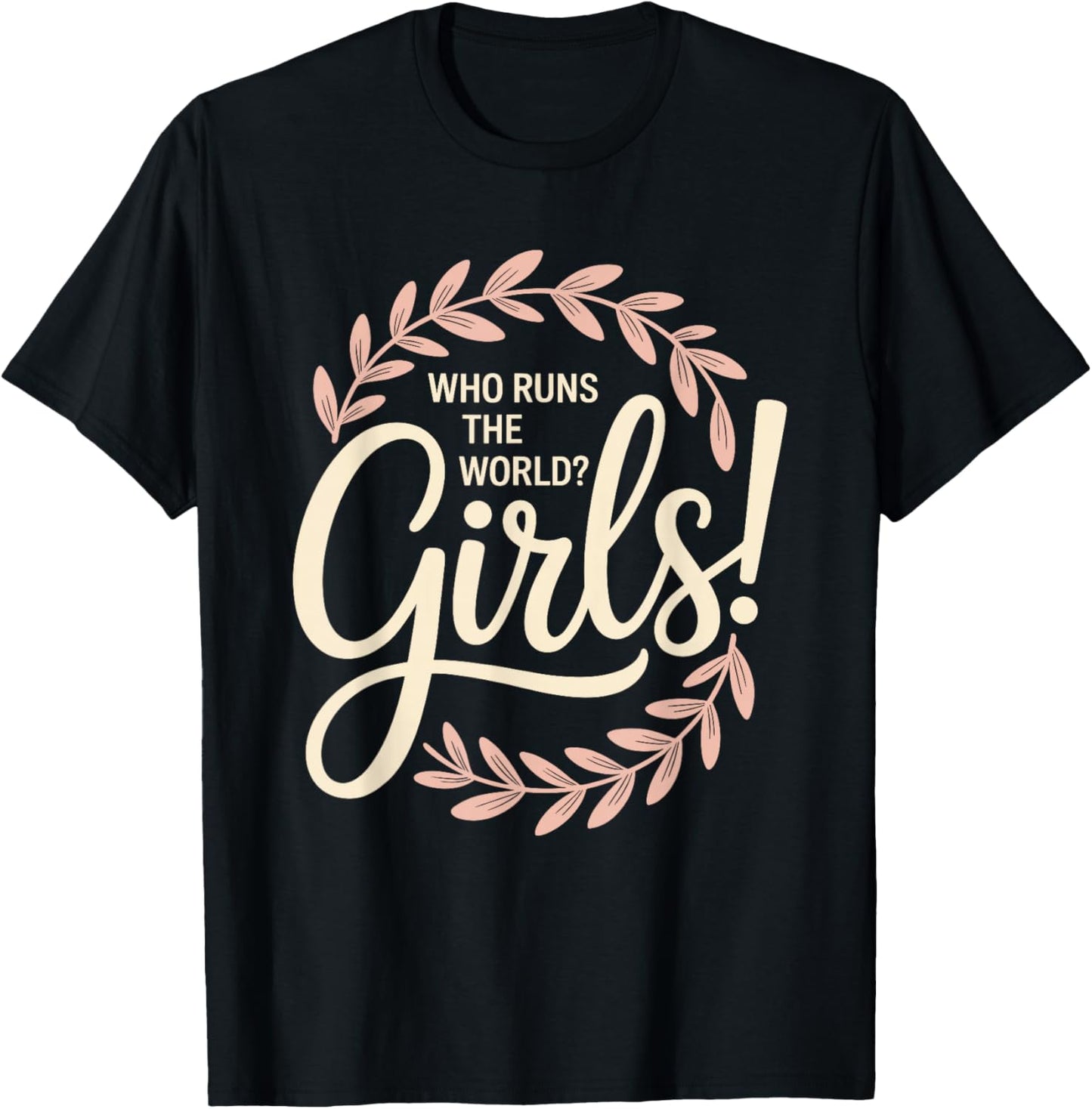 Girls Who Runs The World Woman Power Female Feminist Girl T-Shirt - T-Shirt | Black