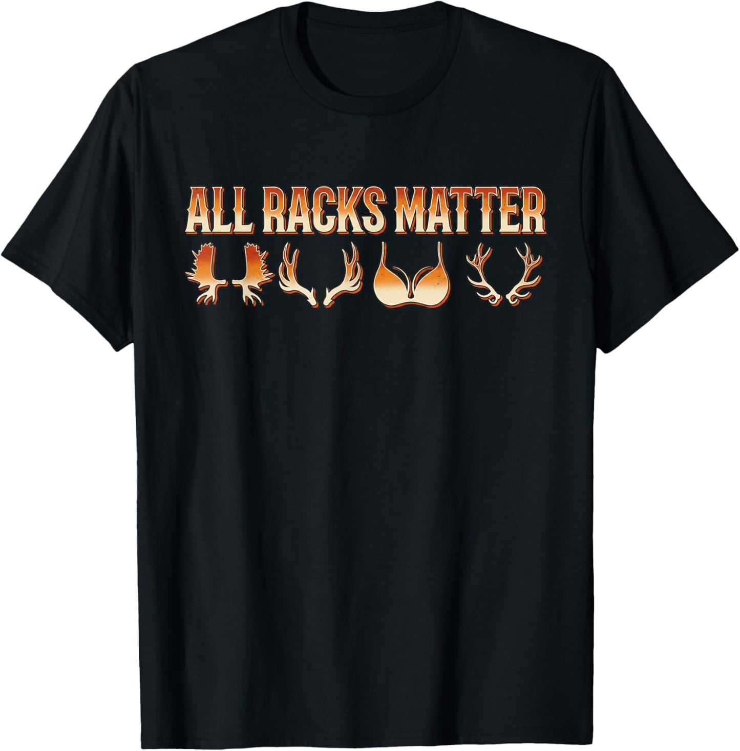 Funny Retro All Racks Matter Deer Hunting Season Quote T-Shirt - T-Shirt | Black