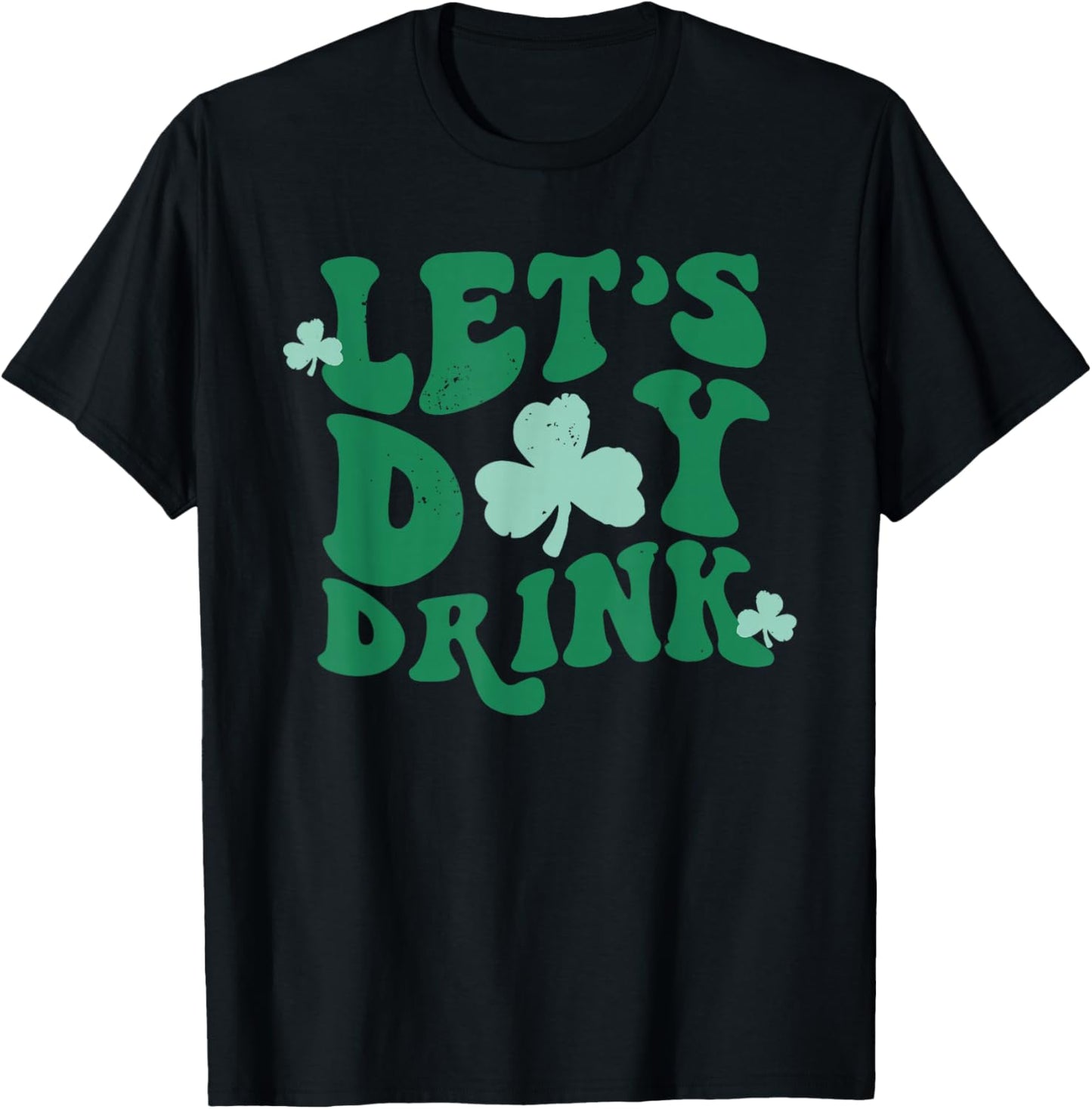 Groovy Let's Day Drink Funny Shamrock Happy St Patricks Day T-Shirt - T-Shirt | Black