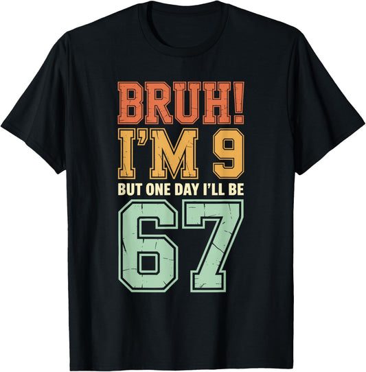Bruh I'm 9 But One-Day I'll Be 67 Retro 9th Birthday Kids T-Shirt - T-Shirt | Black