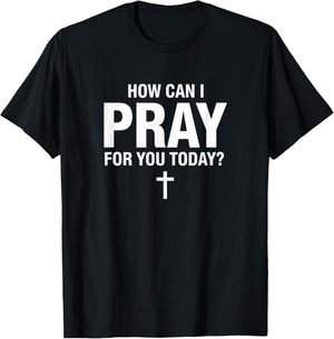 Christian Prayer, How Can I Pray You Today? Faith Cross T-Shirt - T-Shirt | Black