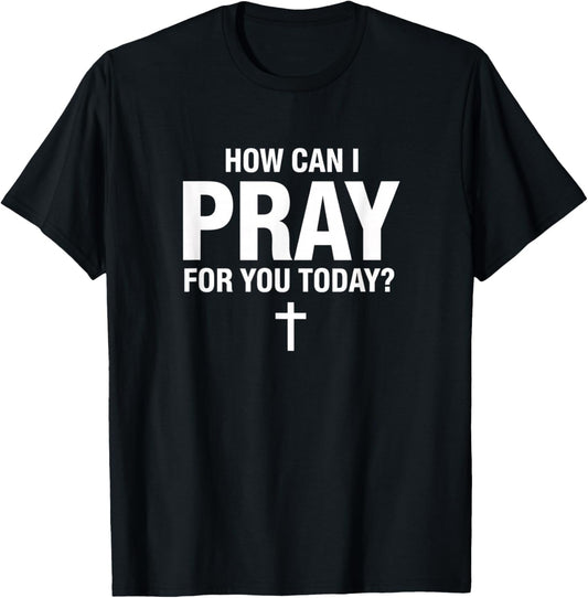 Christian Prayer, How Can I Pray You Today? Faith Cross T-Shirt - T-Shirt | Black