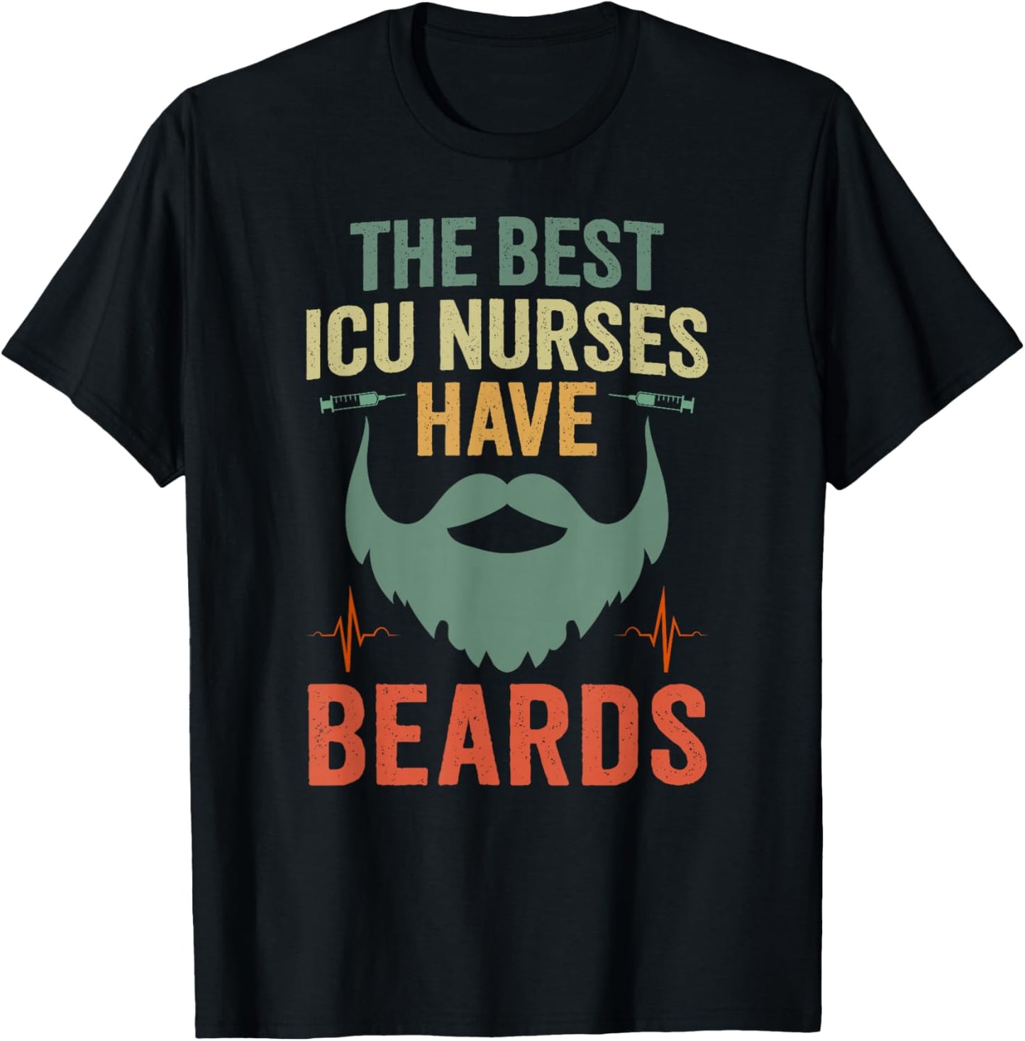 Best ICU Nurses Have Beards Male Intensive Care Unit Nurse T-Shirt - T-Shirt | Black