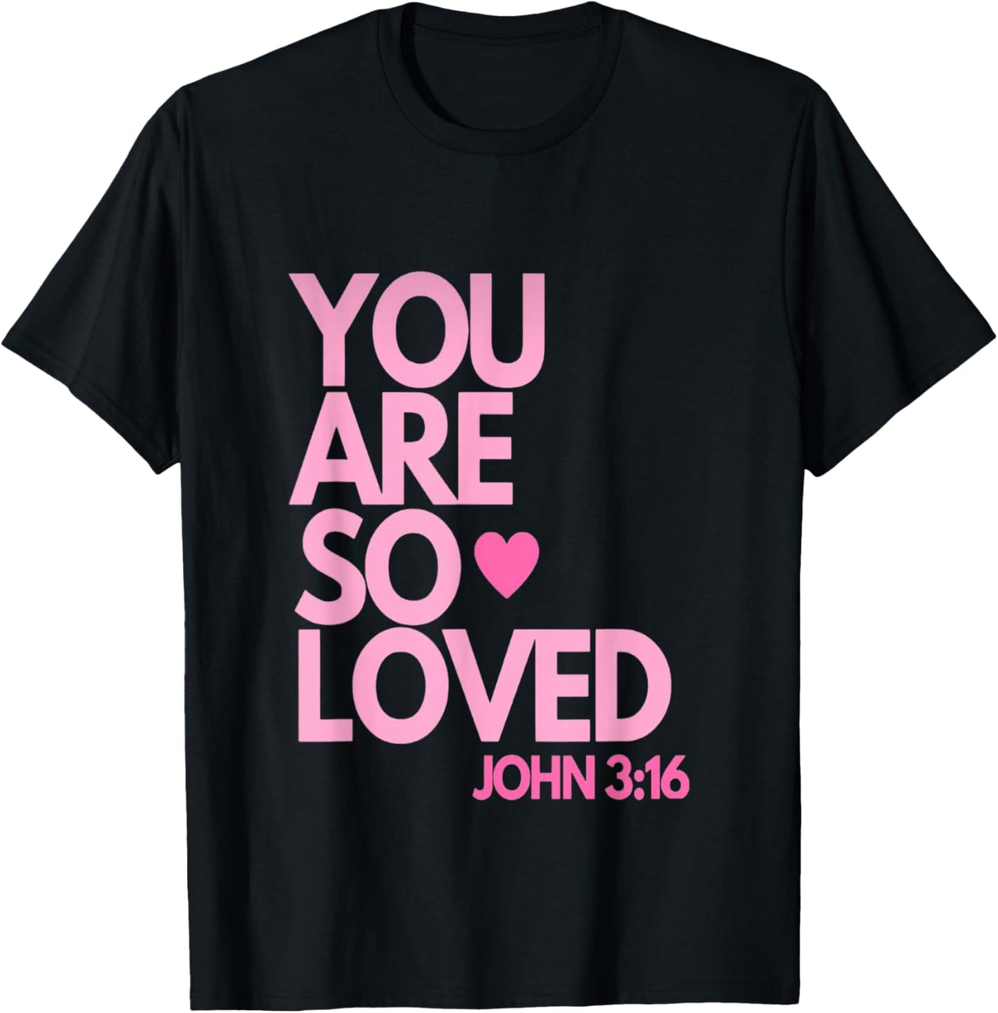 You are so Loved John 3:16 T-Shirt - T-Shirt | Black