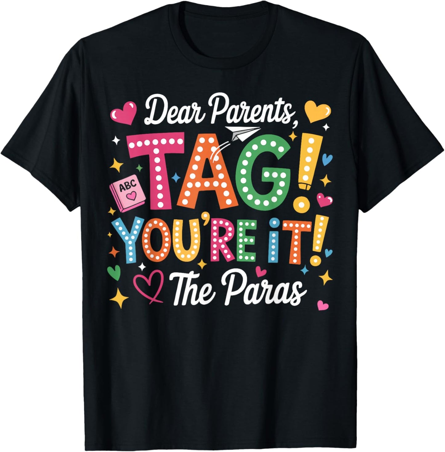 Dear Parents Tag You're It Love Paras Last Day of School T-Shirt - T-Shirt | Black