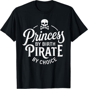 Girls Princess by Birth Pirate by Choice Funny T-Shirt - T-Shirt | Black