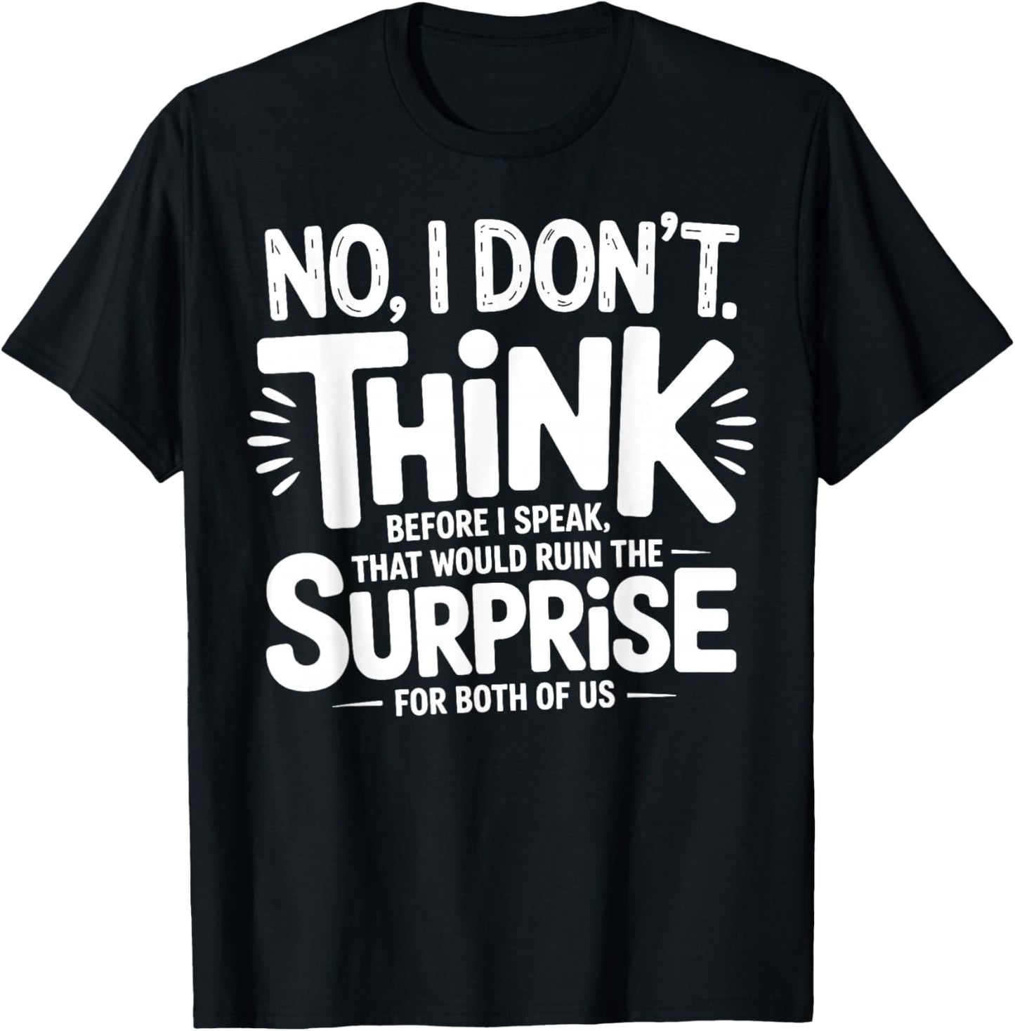 No I Don’t Think Before I Speak That Would Ruin Funny Quote T-Shirt - T-Shirt | Black