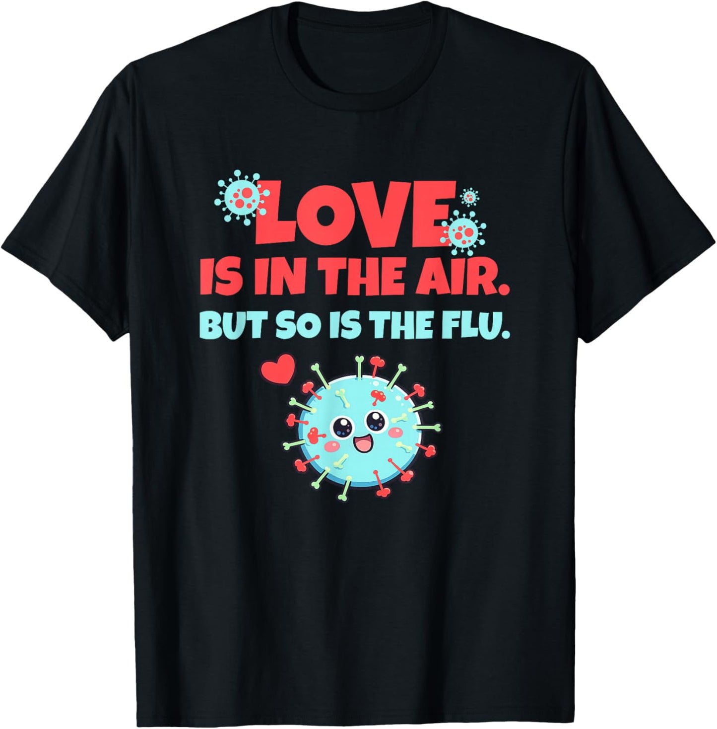 Love is in The Air But So is The Flu Funny Valentine's Day T-Shirt - T-Shirt | Black