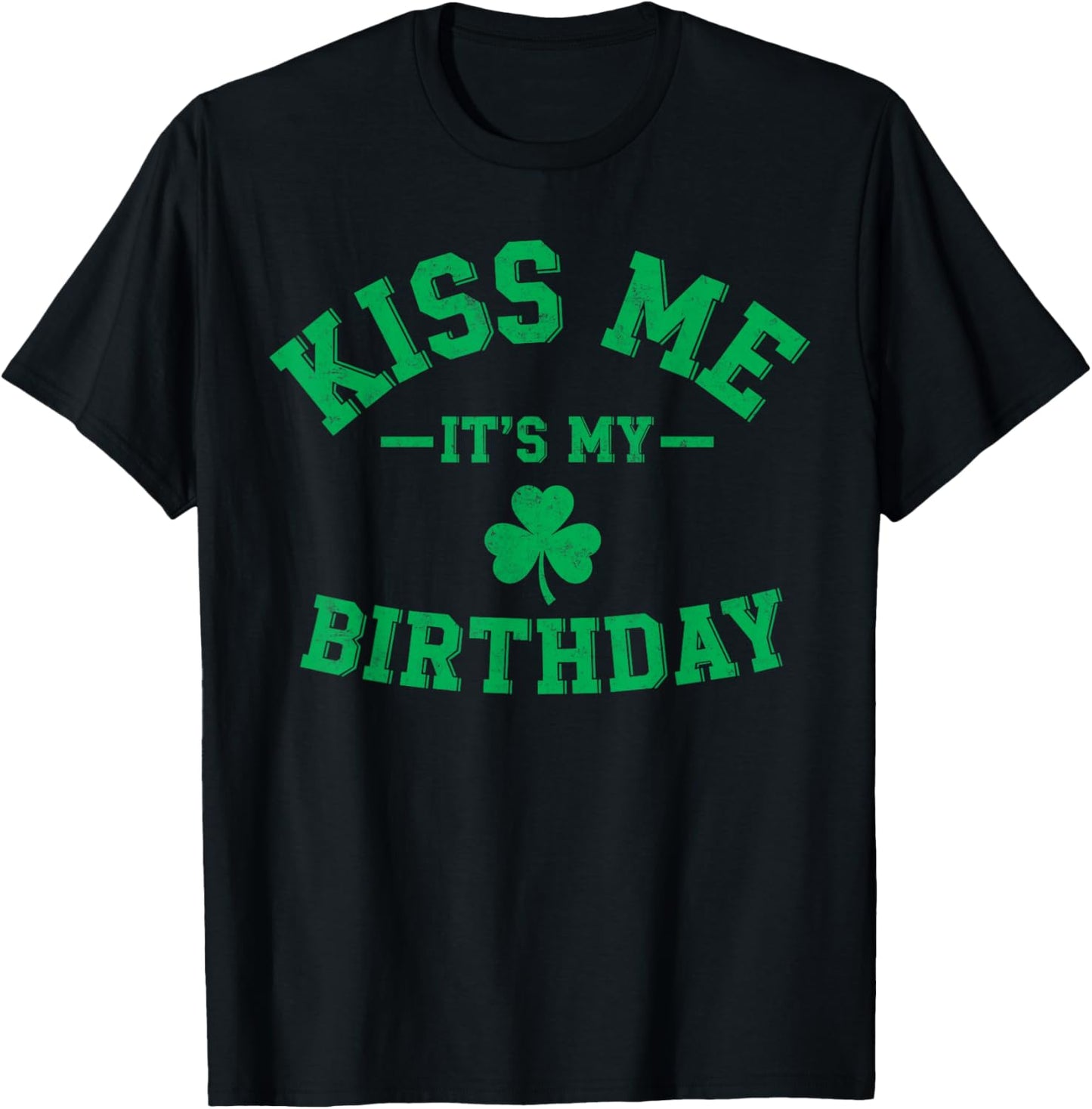 St. Patrick's Paddy’s Day Kiss me It's My Birthday Party T-Shirt - T-Shirt | Black