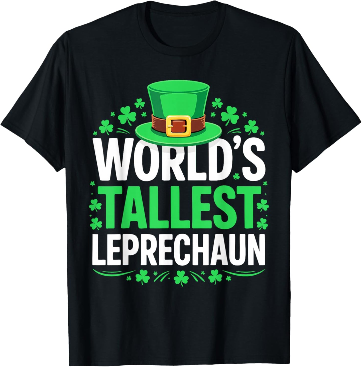 World's Tallest Leprechaun Shirt Men Women St Patricks Day T-Shirt - T-Shirt | Black