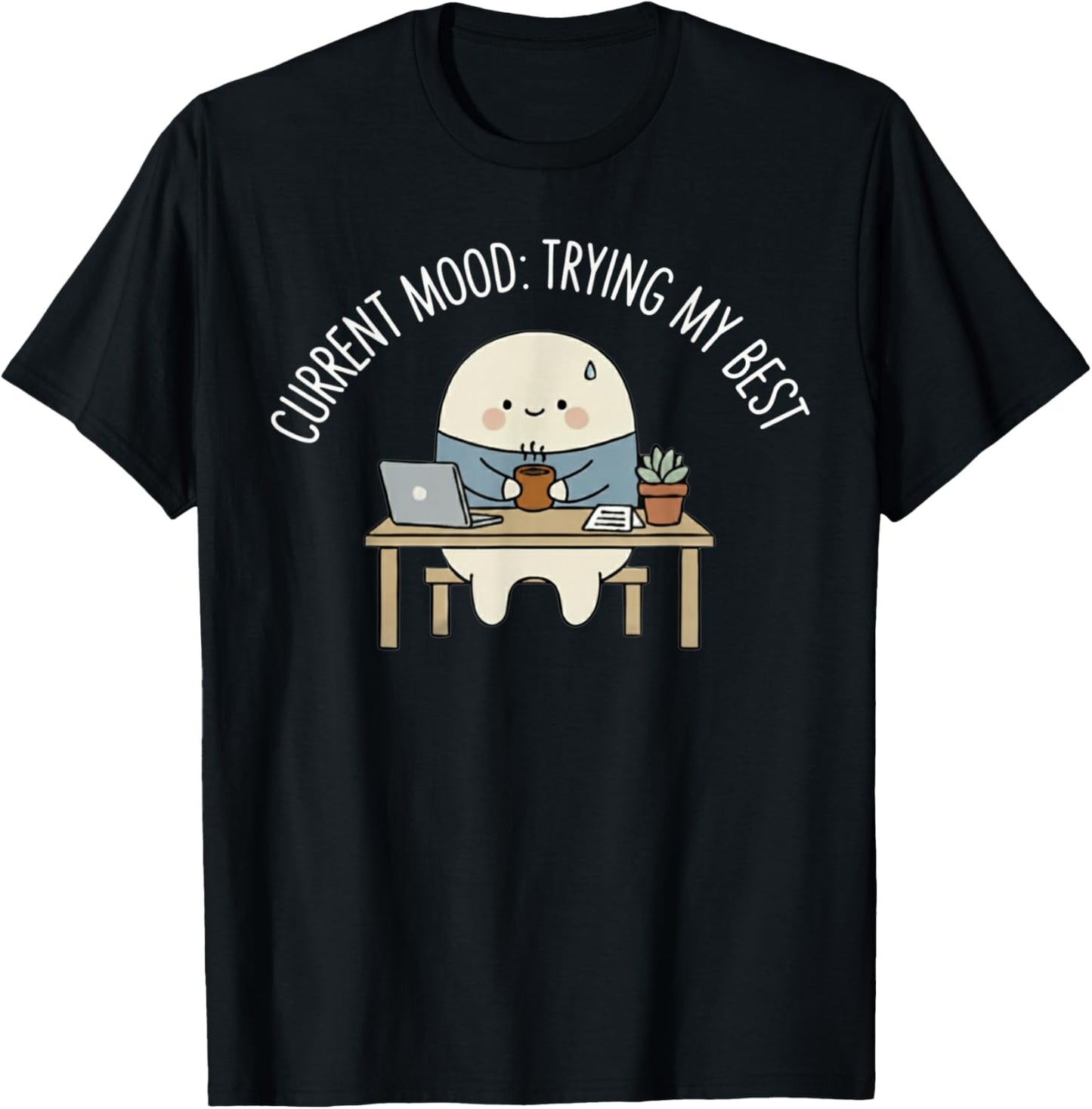 Current Mood Trying My Best Funny Relatable Humor T-Shirt - T-Shirt | Black