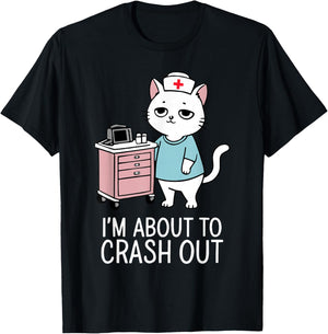 I'm About to Crash Out Cute Cat Nurse RN Healthcare Worker T-Shirt - T-Shirt | Black