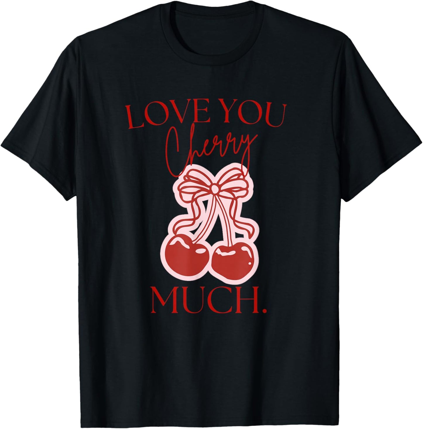 Love You Cherry Much T-Shirt - T-Shirt | Black