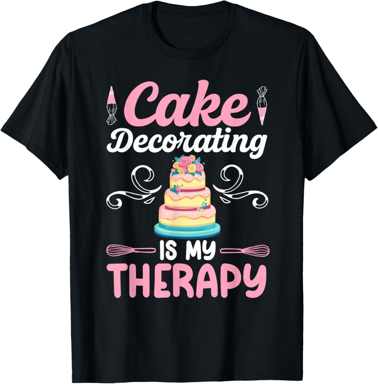 Cake Decorating Funny Cake Artist Cake Baker Cake Decorator T-Shirt - T-Shirt | Black