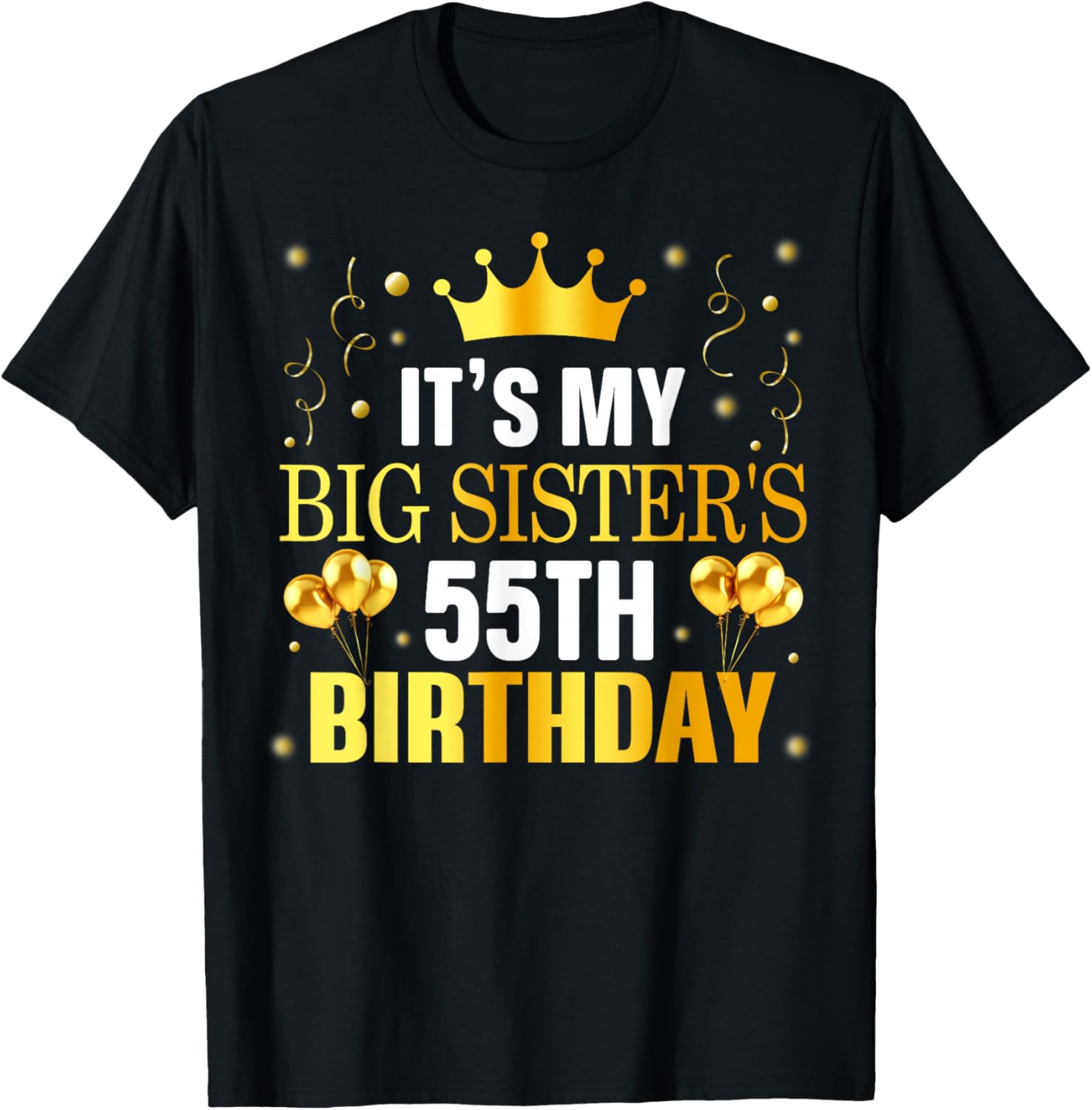 It's My Big Sister's 55th Birthday Happy 55 Years Old T-Shirt - T-Shirt | Black