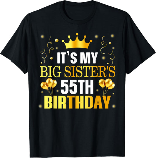 It's My Big Sister's 55th Birthday Happy 55 Years Old T-Shirt - T-Shirt | Black