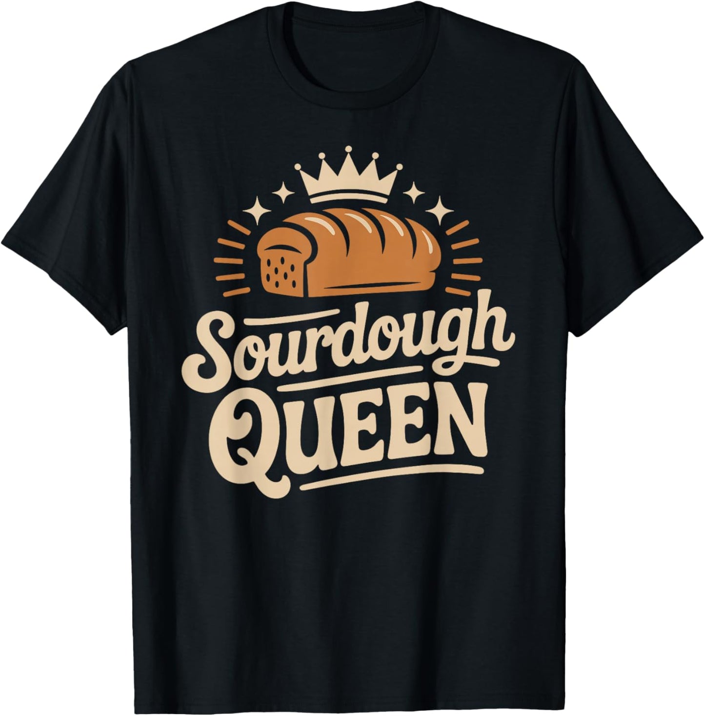 Sourdough Queen Sourdough Bread Baking Bakery T-Shirt - T-Shirt | Black