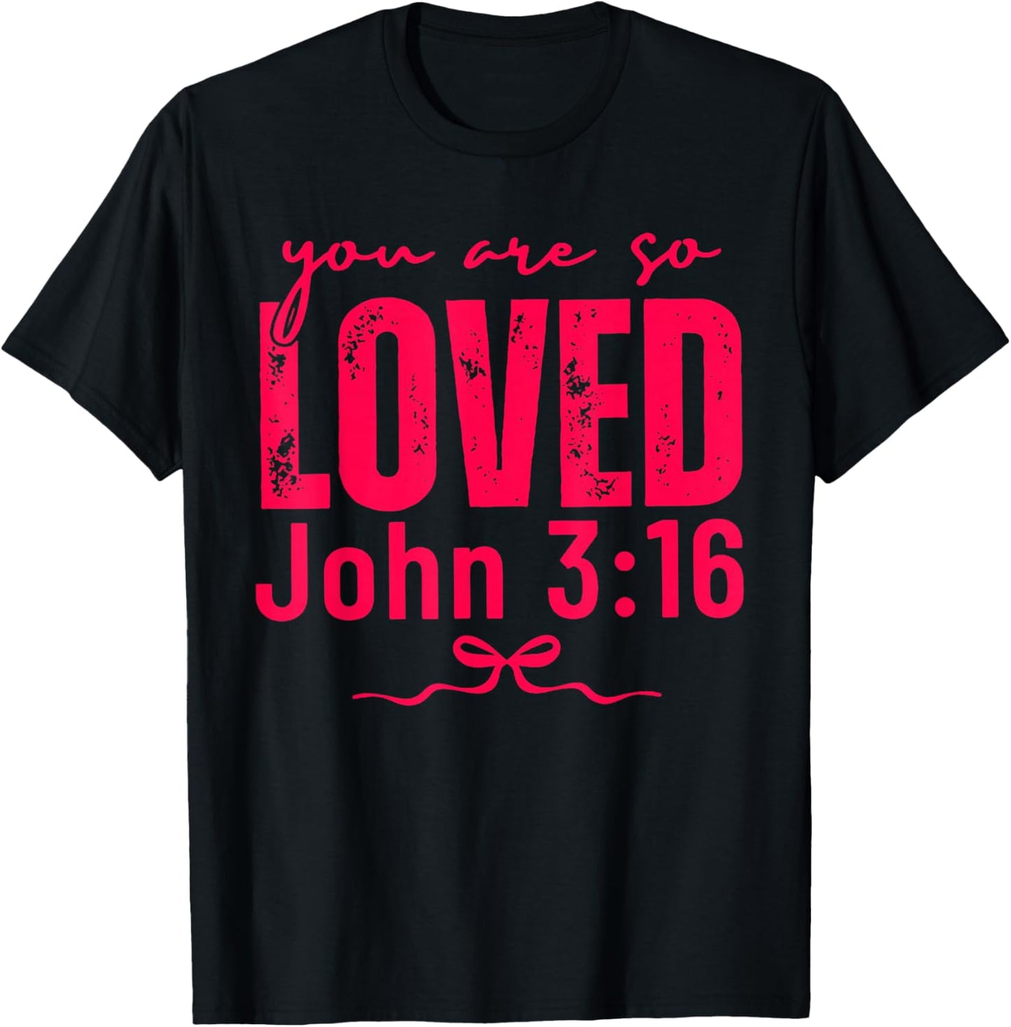 You are So Loved John 3:16 Christian Faith Quote T-Shirt - T-Shirt | Black