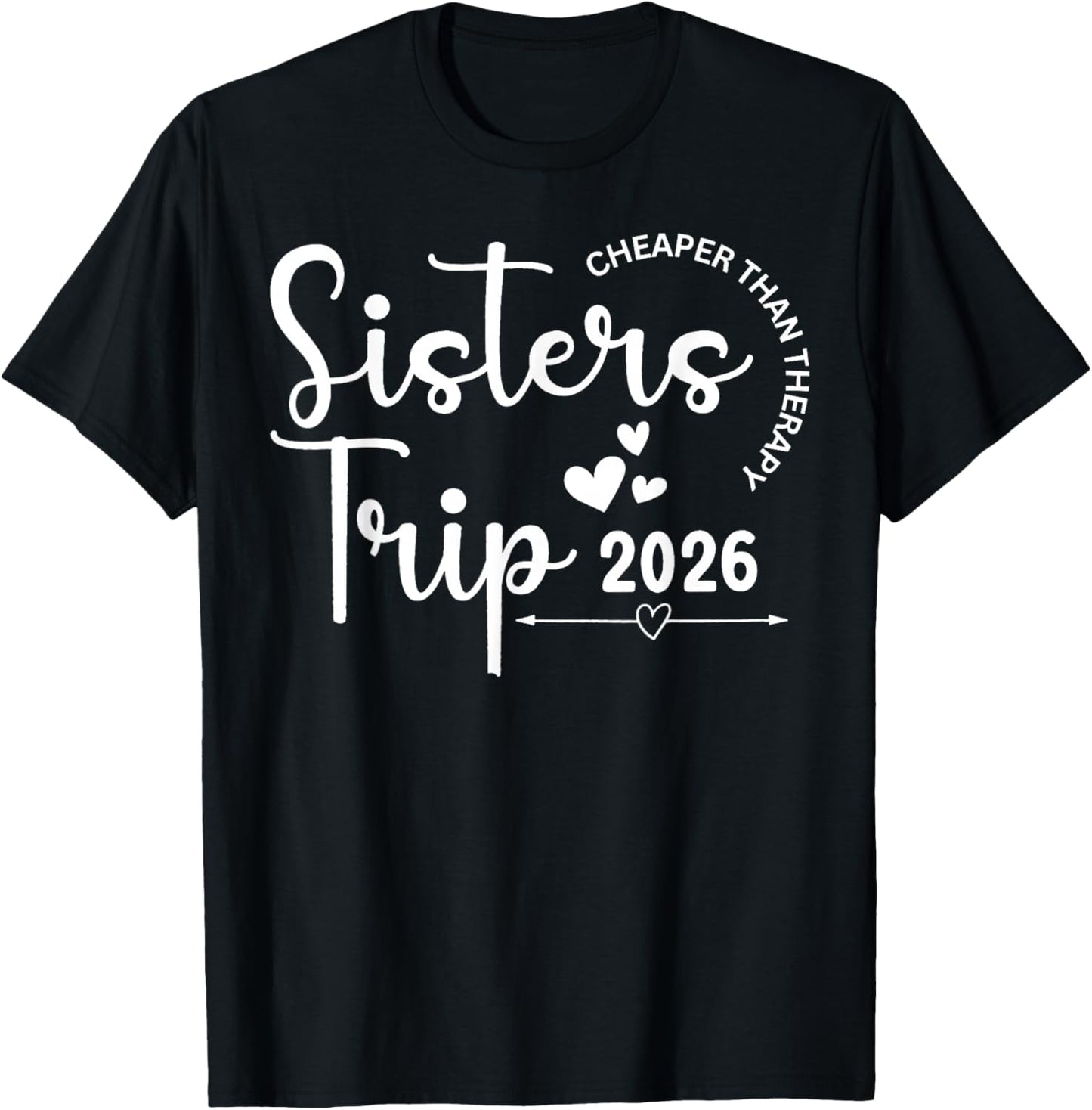 Sisters Trip Cheapers Than Therapy 2026 T-Shirt - T-Shirt | Black
