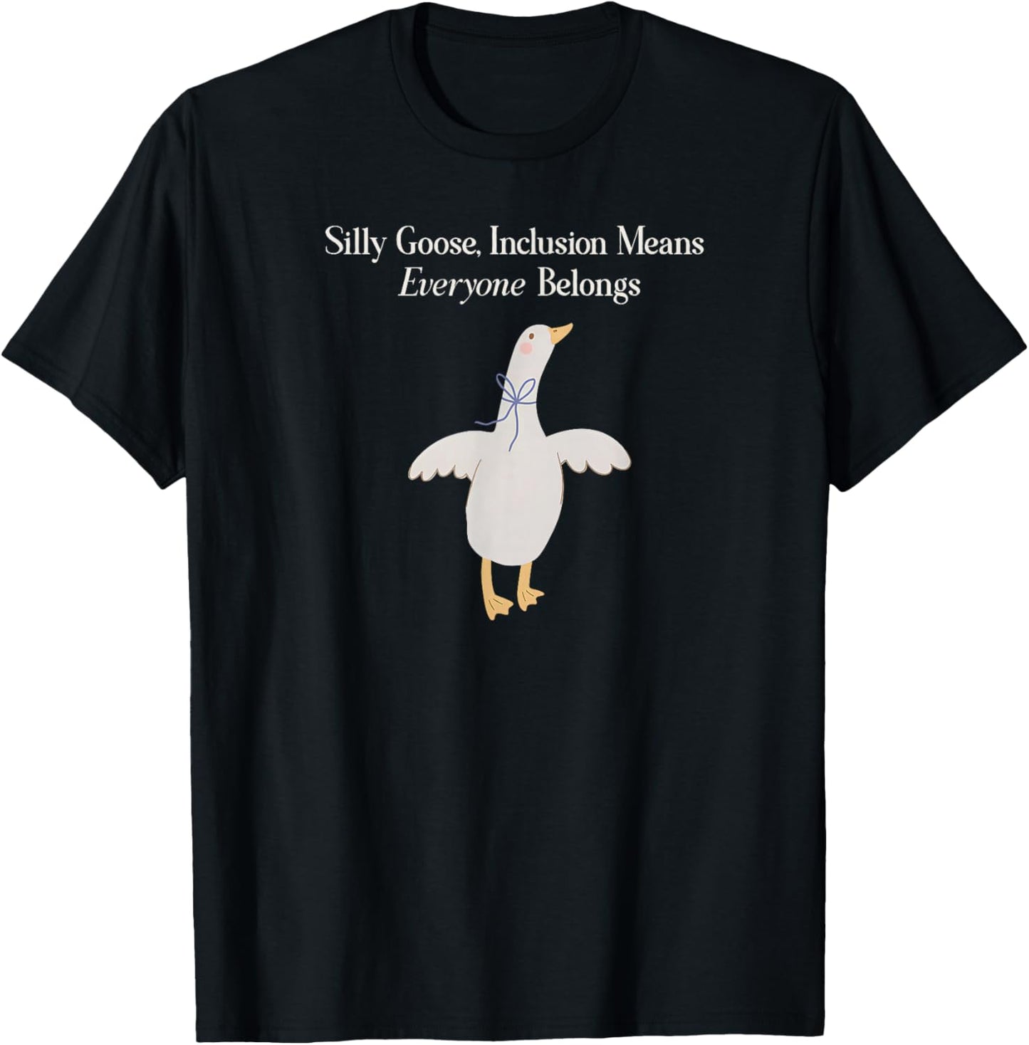 Silly Goose Iclusion Means Everyone Belongs Autism Awareness T-Shirt - T-Shirt | Black
