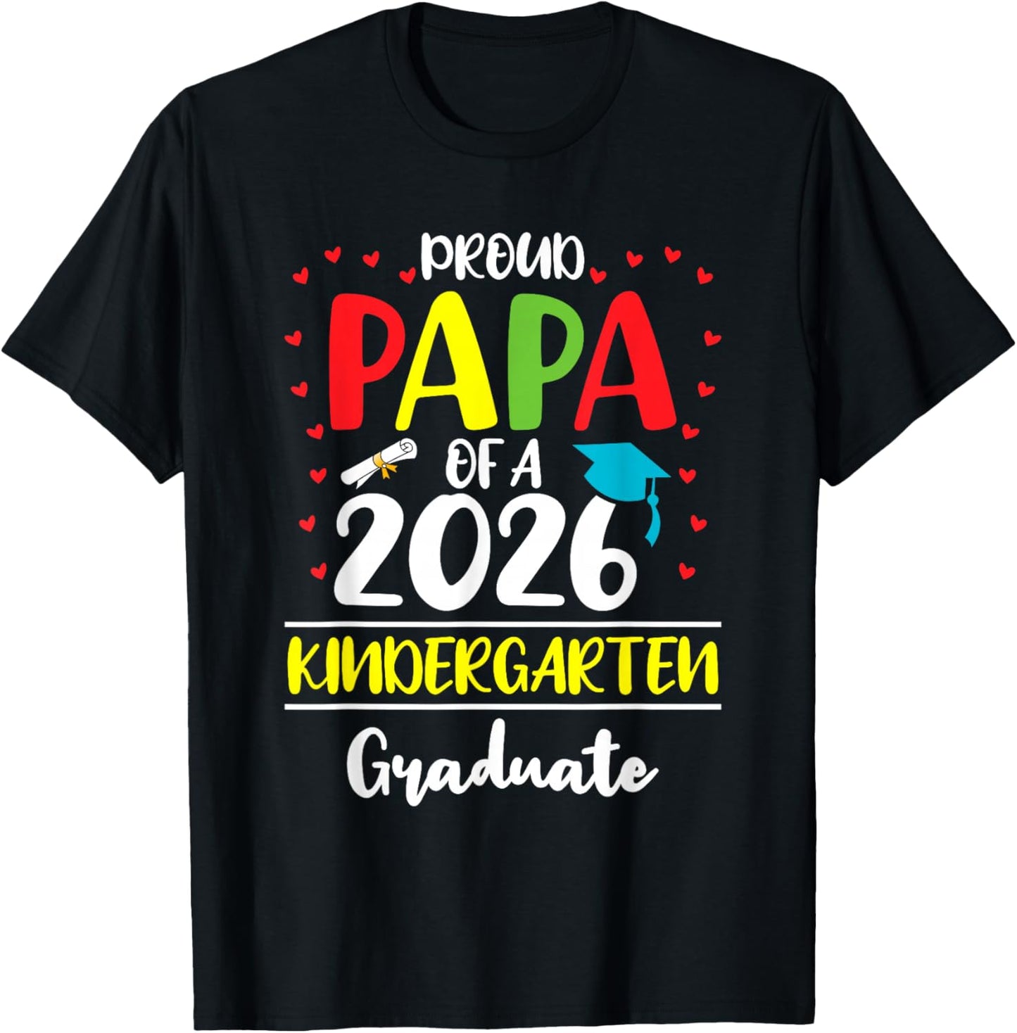 Funny Proud Papa of a Class of 2026 Kindergarten Graduate T-Shirt - T-Shirt | Black
