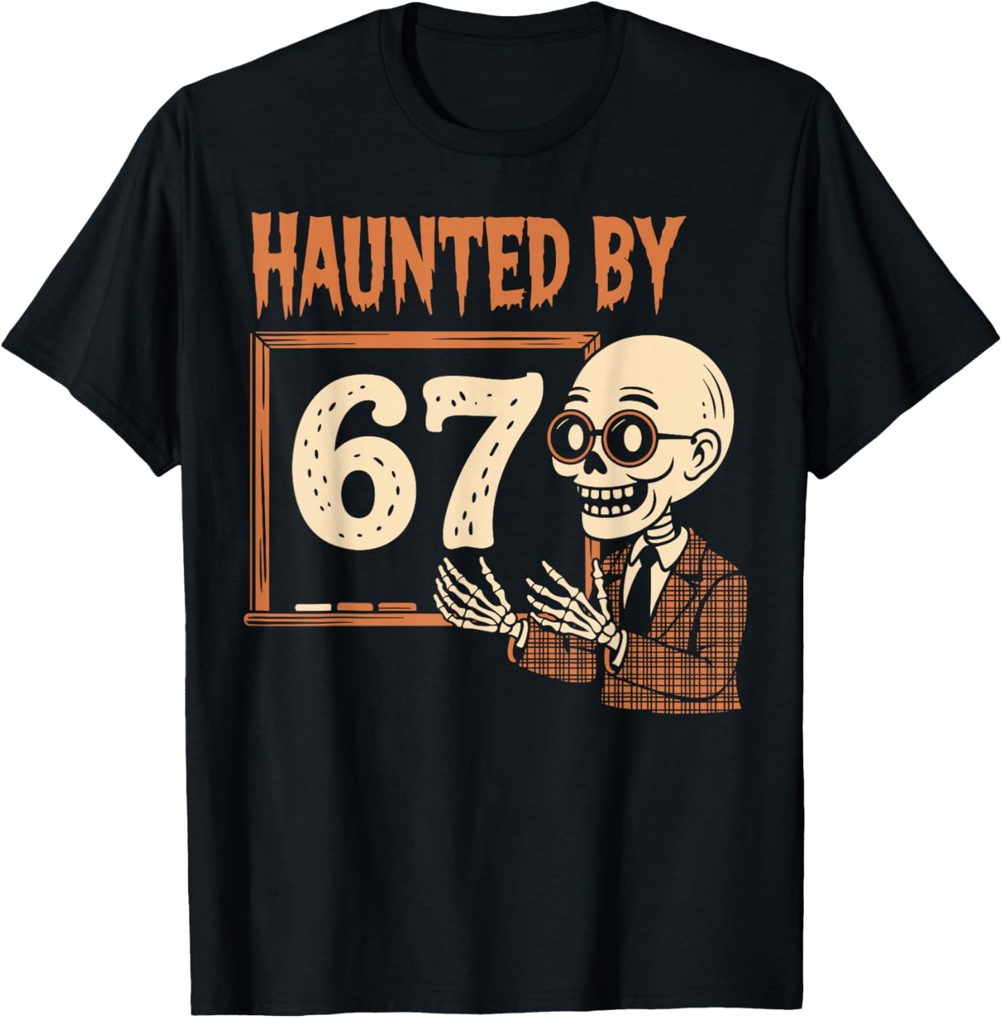 Haunted by 67 Halloween Funny 67 Meme Six Seven Teacher T-Shirt - T-Shirt | Black