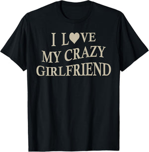 I Love My Crazy Girlfriend Funny Boyfriend On Back T-Shirt - T-Shirt | Black