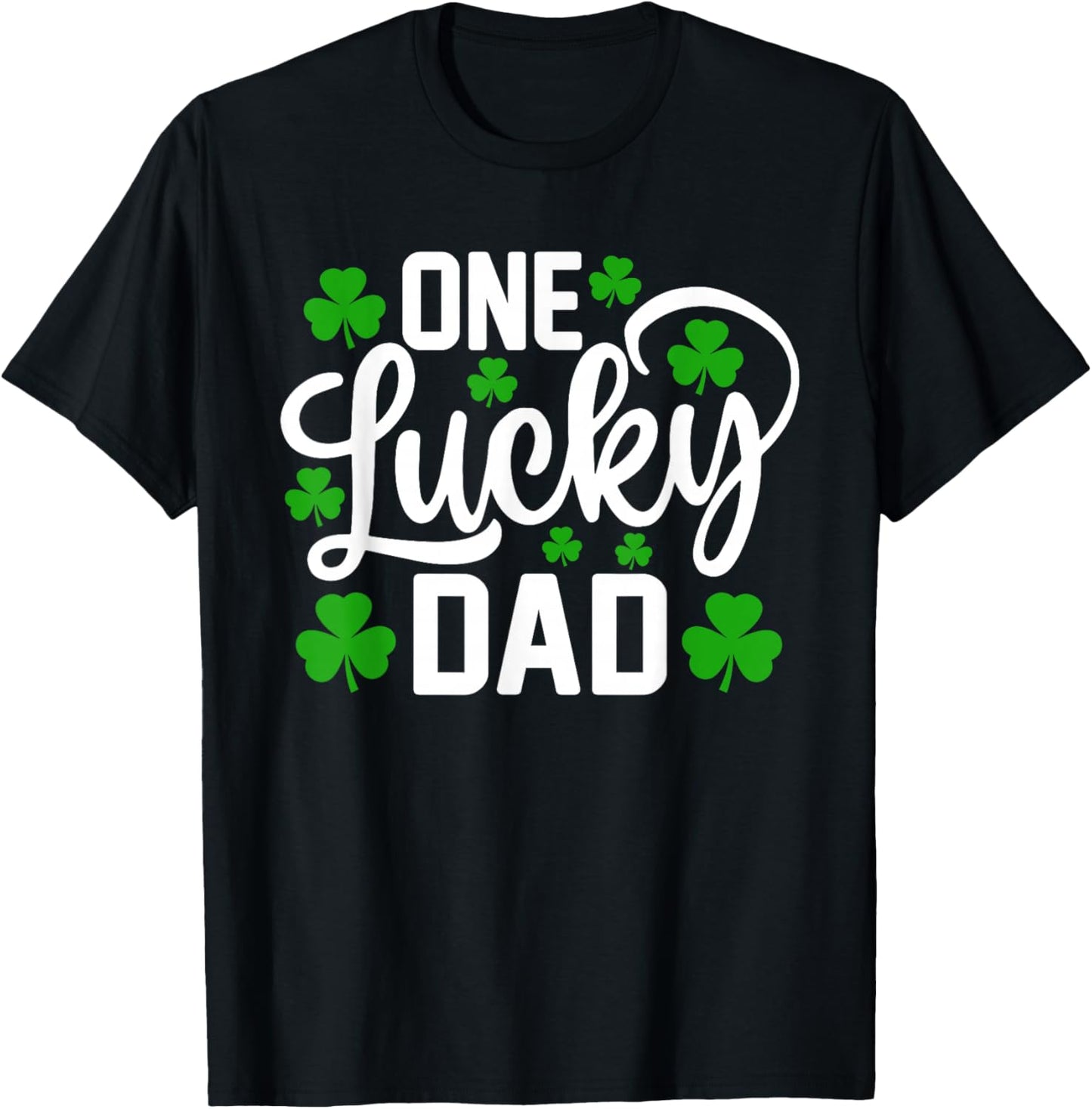 One Lucky Dad Funny St Patrick's Day Shamrocks T-Shirt - T-Shirt | Black