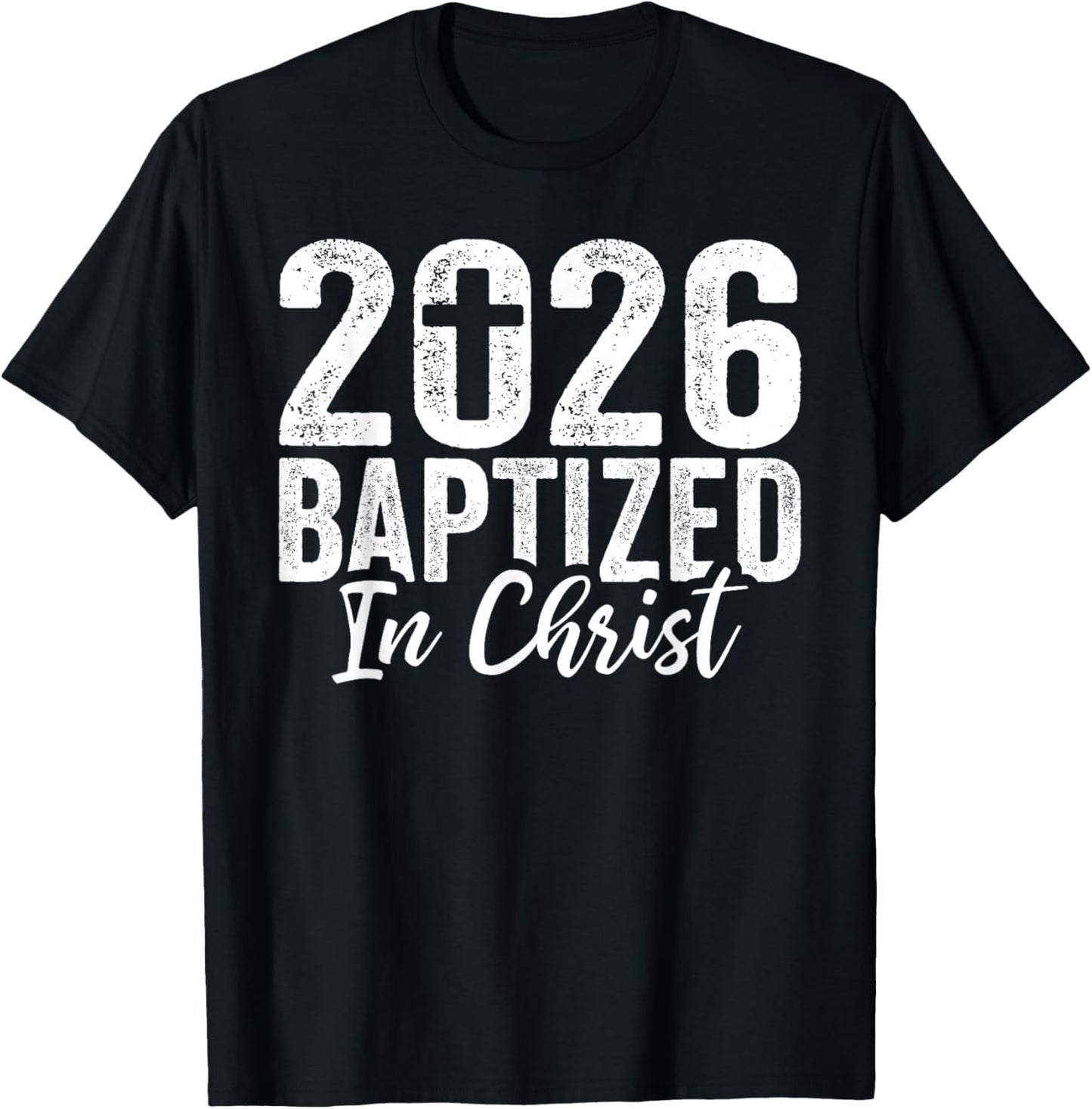 2026 Baptized in Christ Baptism Christian Baptized 2026 T-Shirt - T-Shirt | Black