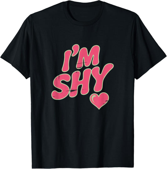 are You Shy Funny Text Quotes Funny Shy People Hey I’m Shy T-Shirt - T-Shirt | Black