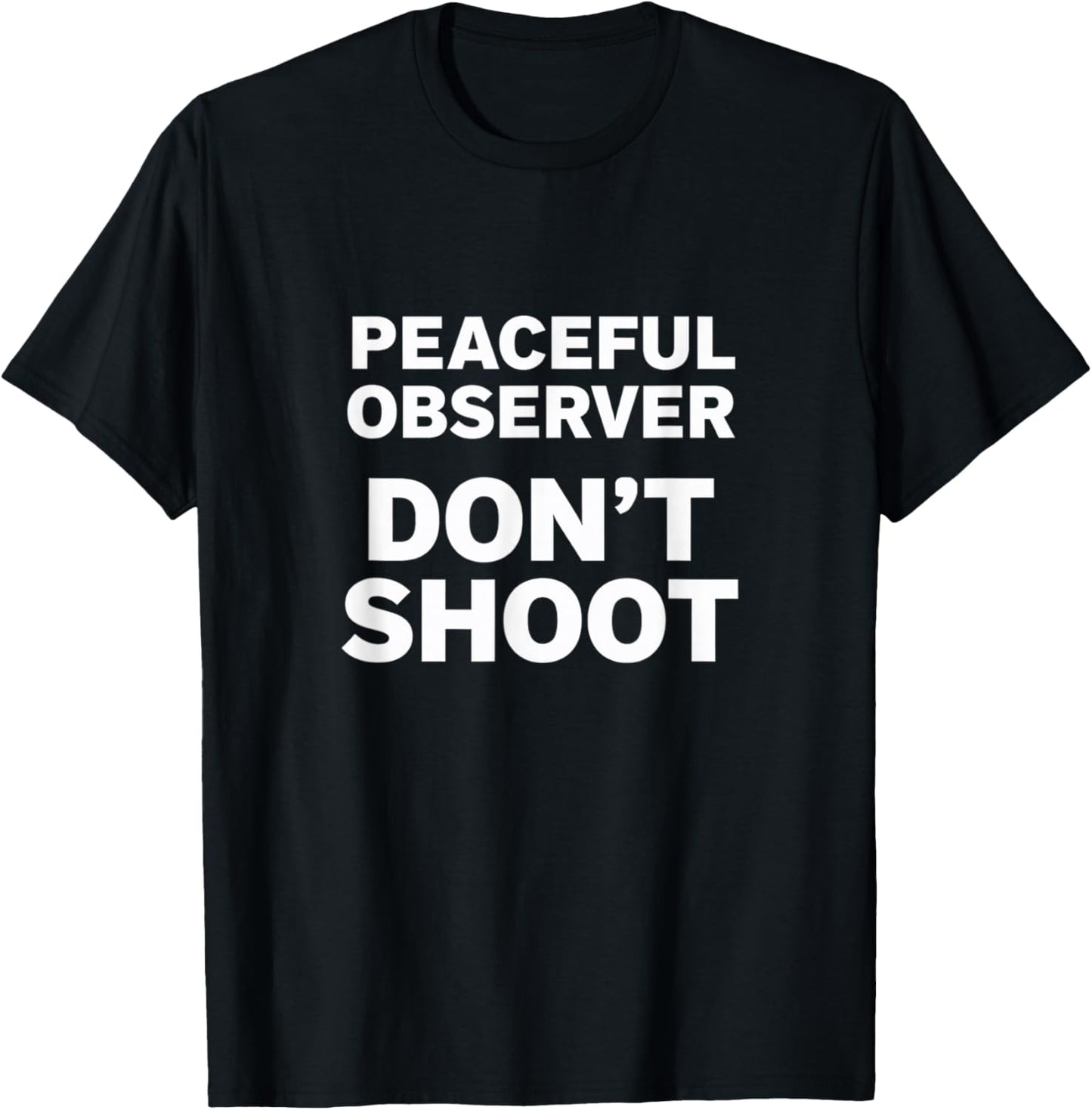 Peaceful Observer Don't Shoot T-Shirt - T-Shirt | Black