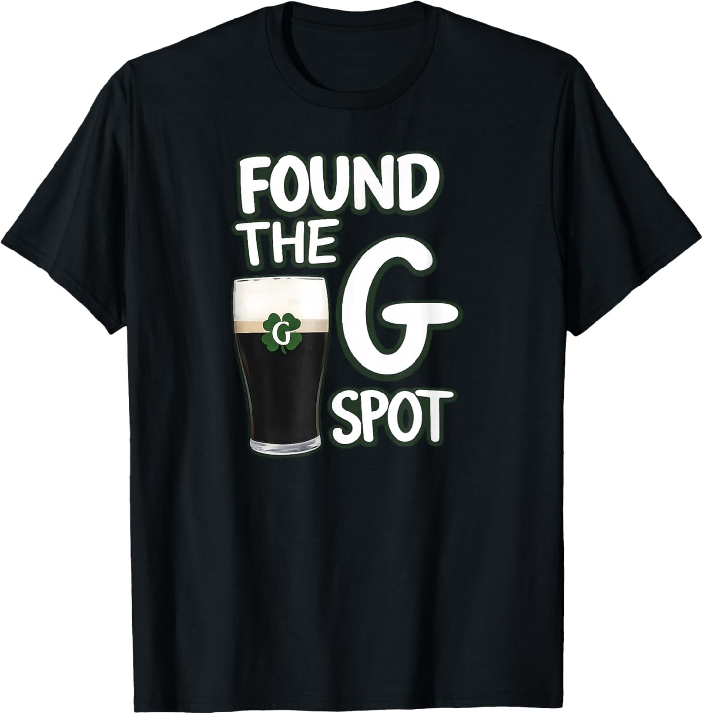 Found The G Spot Funny St Patricks Day T-Shirt - T-Shirt | Black