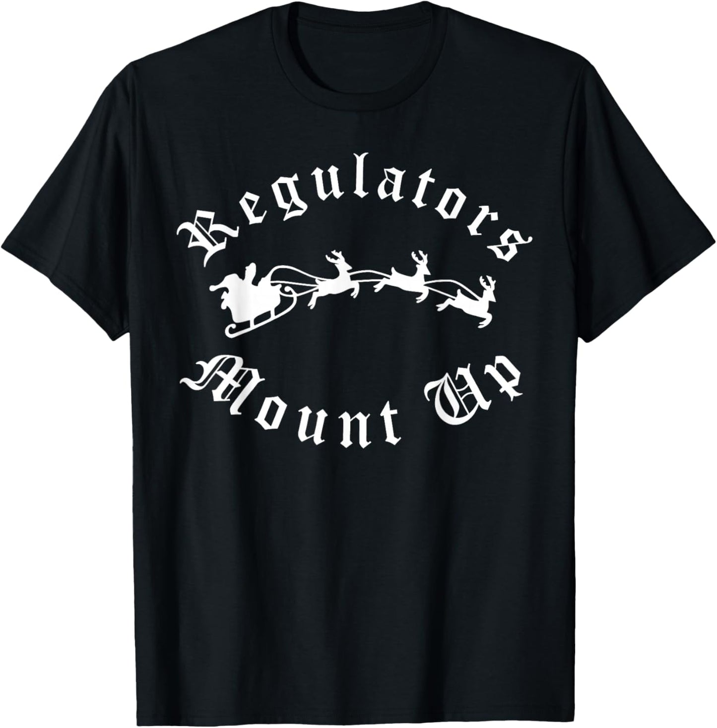 Regulators Mount Up Christmas T-Shirt - T-Shirt | Black