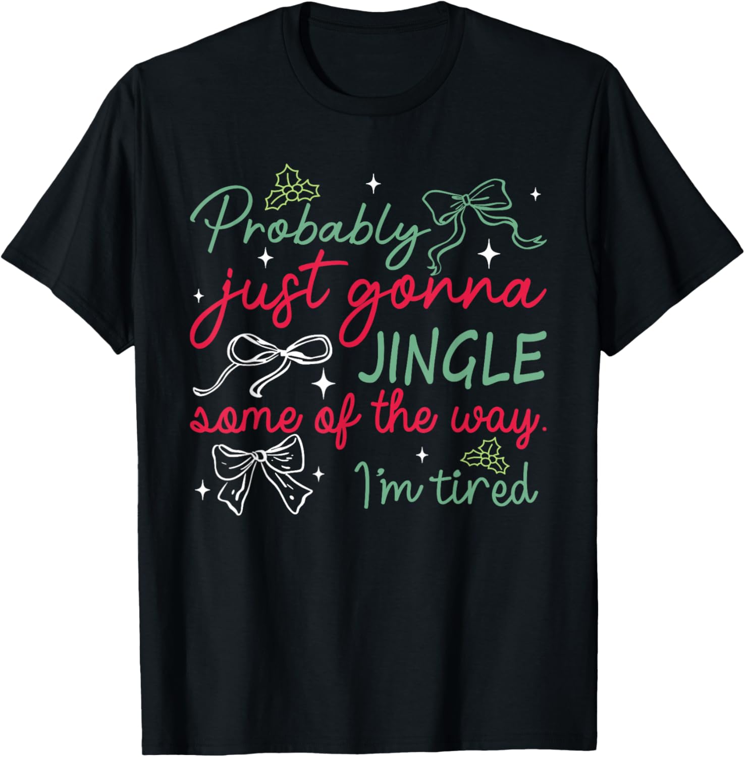 Funny Probably Just Gonna Jingle Some of The Way I'm Tired T-Shirt - T-Shirt | Black