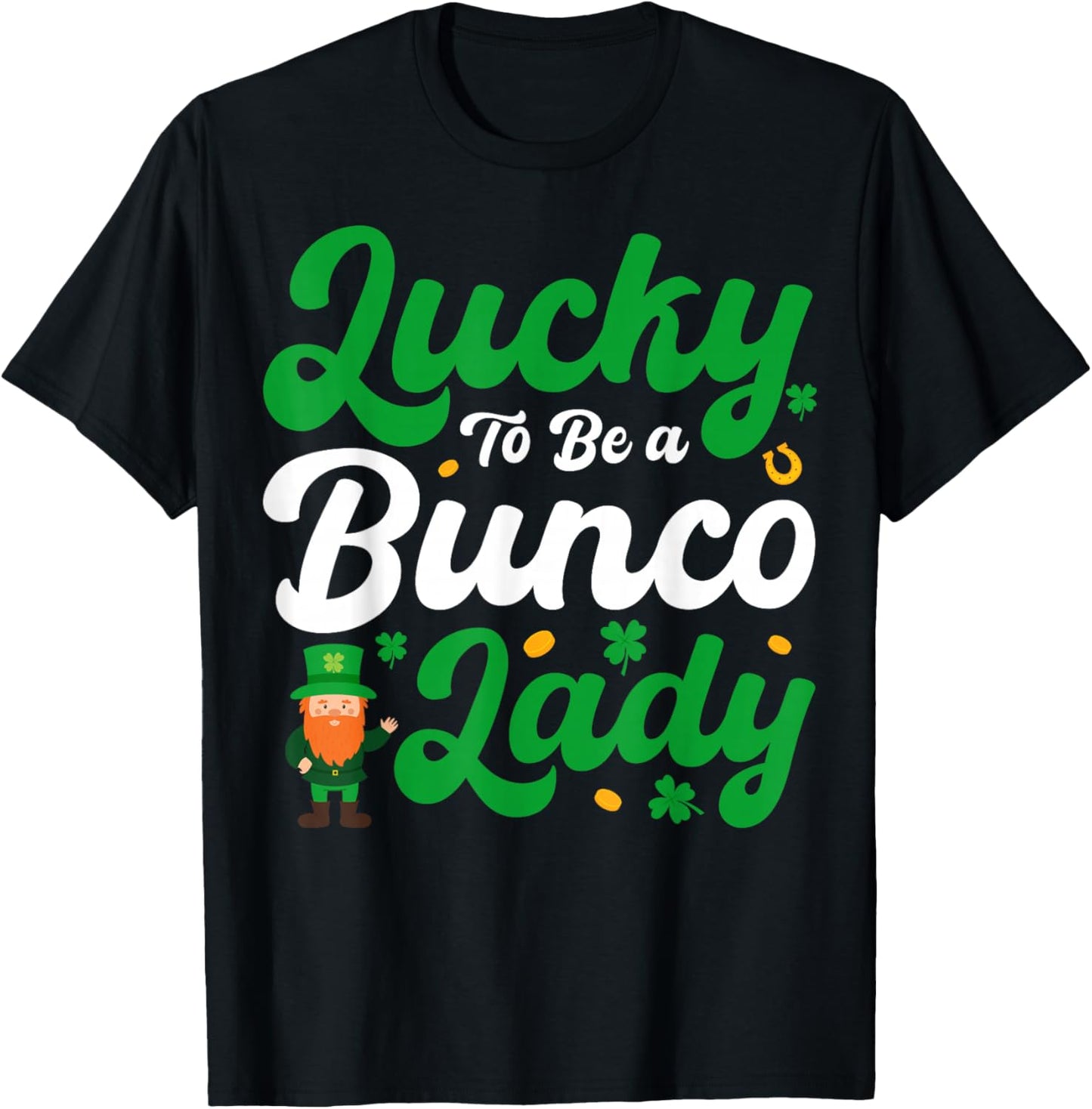 Lucky to Be a Bunco Lady - Leprechaun St Patricks Day T-Shirt - T-Shirt | Black