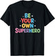 Be Your own Superhero Motivational Quote Mental Health T-Shirt - T-Shirt | Black