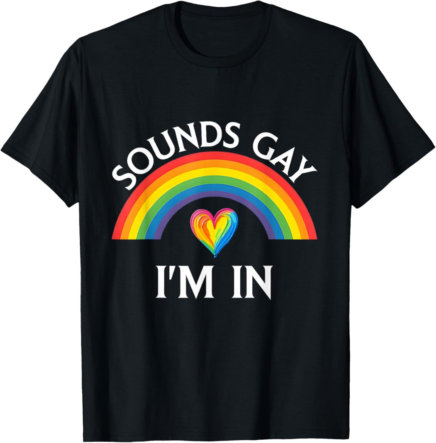 Sounds Gay I'm in Pride LGBTQ Rainbow Funny Men Women T-Shirt - T-Shirt | Black