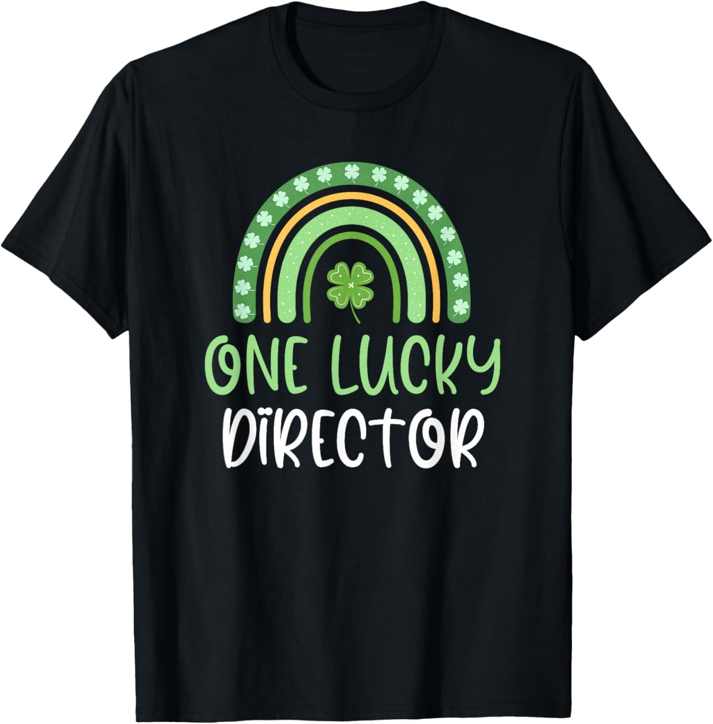One Lucky Director St. Patrick's Day Funny Rainbow T-Shirt - T-Shirt | Black