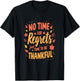 No Time for Regrets Just Time to Be Thankful T-Shirt - T-Shirt | Black