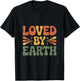 Loved by Earth I Love Our Planet - Eco Warrior Statement T-Shirt - T-Shirt | Black