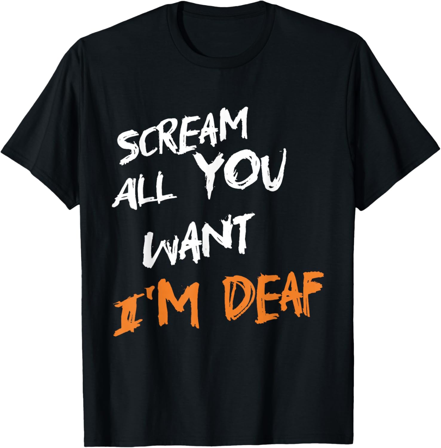 Scream All You Want I'm Deaf Funny Scary Spooky Halloween T-Shirt - T-Shirt | Black