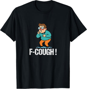 F-Cough - Funny Coughing Meme T-Shirt - T-Shirt | Black