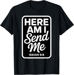Here Am I Send Me Isaiah 6 8 Missionary Scripture T-Shirt - T-Shirt | Black