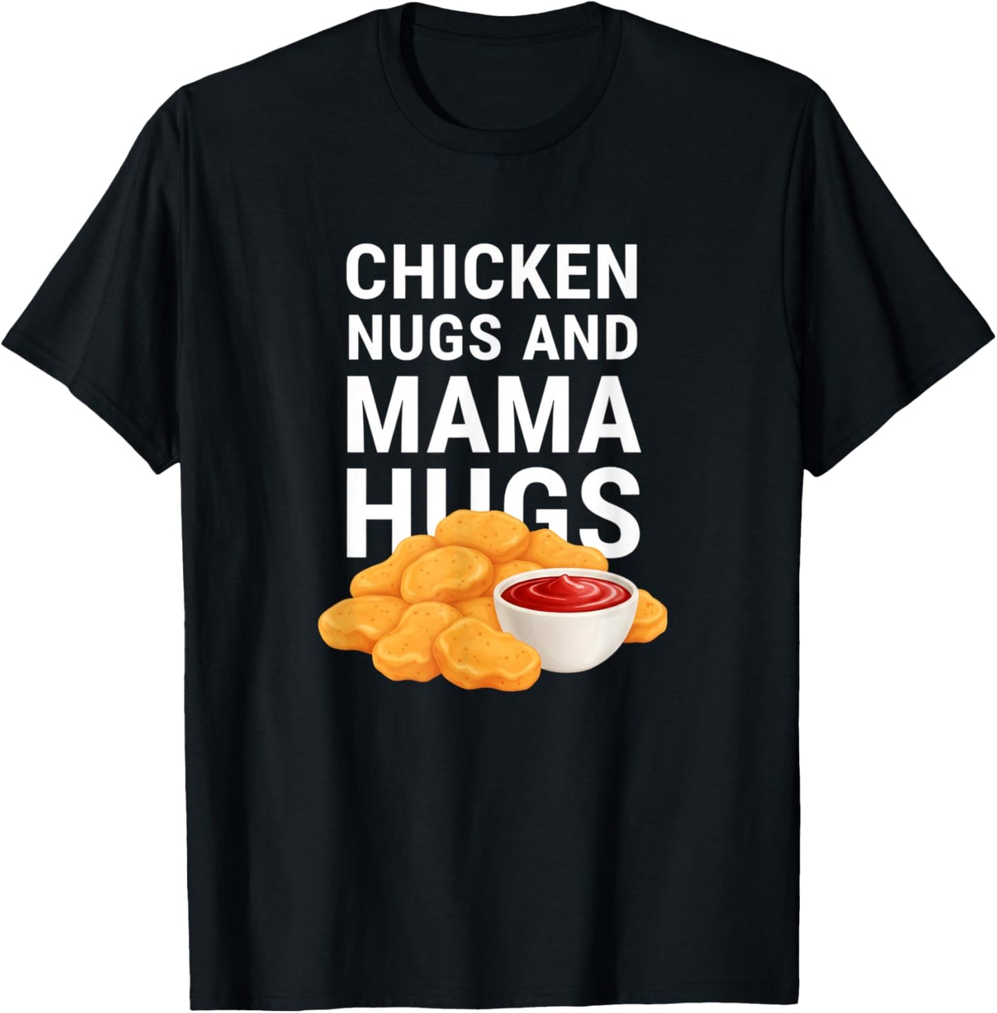 Chicken: Nugs and Mama Hugs, Nugget Lover Vibe T-Shirt - T-Shirt | Black